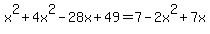x%5E2%2B4x%5E2-28x%2B49=7-2x%5E2%2B7x