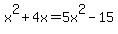 x%5E2%2B4x+=+5x%5E2-15