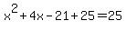 x%5E2%2B4x-21%2B25=+25