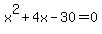 x%5E2%2B4x-30=0