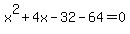 x%5E2%2B4x-32-64=0