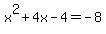 x%5E2%2B4x-4=-8