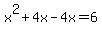 x%5E2%2B4x-4x=6