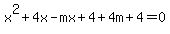 x%5E2%2B4x-mx%2B4%2B4m%2B4=0