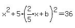 x%5E2%2B5%28expr%282%2F5%29x%2Bb%29%5E2=36%29