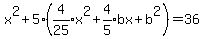 x%5E2%2B5%28expr%284%2F25%29x%5E2%2Bexpr%284%2F5%29bx%2Bb%5E2%29=36%29