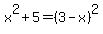 x%5E2%2B5=%283-x%29%5E2