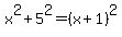 x%5E2%2B5%5E2=+%28x%2B1%29%5E2
