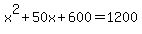 x%5E2%2B50x%2B600+=+1200