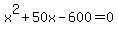 x%5E2%2B50x-600+=+0