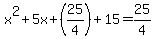 x%5E2%2B5x%2B%2825%2F4%29%2B15=25%2F4