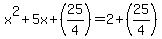 x%5E2%2B5x%2B%2825%2F4%29=2%2B%2825%2F4%29