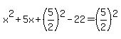 x%5E2%2B5x%2B%285%2F2%29%5E2-22=%285%2F2%29%5E2