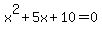 x%5E2%2B5x%2B10=0