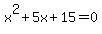 x%5E2%2B5x%2B15=0