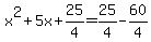 x%5E2%2B5x%2B25%2F4=25%2F4-60%2F4