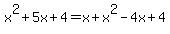 x%5E2%2B5x%2B4=x%2Bx%5E2-4x%2B4