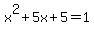 x%5E2%2B5x%2B5=1
