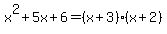 x%5E2%2B5x%2B6=%28x%2B3%29%28x%2B2%29