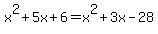 x%5E2%2B5x%2B6=x%5E2%2B3x-28