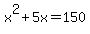 x%5E2%2B5x=150