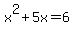 x%5E2%2B5x=6