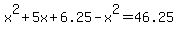 x%5E2%2B5x+%2B+6.25+-+x%5E2+=+46.25