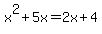 x%5E2%2B5x+=+2x%2B4