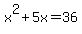 x%5E2%2B5x+=+36