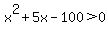 x%5E2%2B5x-100+%3E+0