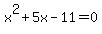 x%5E2%2B5x-11=0