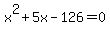 x%5E2%2B5x-126=0