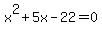 x%5E2%2B5x-22=0
