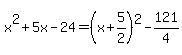 x%5E2%2B5x-24=%28x%2B5%2F2%29%5E2-121%2F4