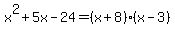 x%5E2%2B5x-24=%28x%2B8%29%28x-3%29