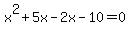 x%5E2%2B5x-2x-10=0