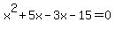 x%5E2%2B5x-3x-15=0