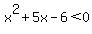 x%5E2%2B5x-6%3C0