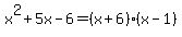 x%5E2%2B5x-6=%28x%2B6%29%28x-1%29