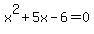 x%5E2%2B5x-6+=+0