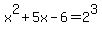 x%5E2%2B5x-6+=+2%5E3