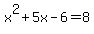 x%5E2%2B5x-6+=+8
