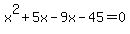 x%5E2%2B5x-9x-45=0