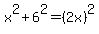 x%5E2%2B6%5E2=%282x%29%5E2