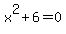 x%5E2%2B6+=+0