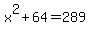 x%5E2%2B64=289