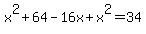 x%5E2%2B64-16x%2Bx%5E2=34