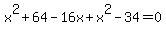x%5E2%2B64-16x%2Bx%5E2-34=0