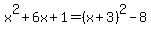 x%5E2%2B6x%2B1=%28x%2B3%29%5E2-8