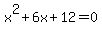x%5E2%2B6x%2B12=0